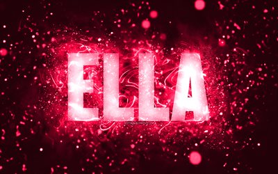 Happy Birthday Ella, 4k, pink neon lights, Ella name, creative, Ella Happy Birthday, Ella Birthday, popular american female names, picture with Ella name, Ella