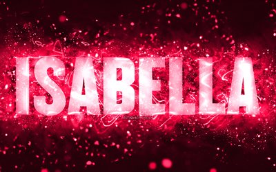 Buon compleanno Isabella, 4k, luci al neon rosa, nome Isabella, creativo, buon compleanno Isabella, compleanno Isabella, nomi femminili americani popolari, foto con nome Isabella, Isabella
