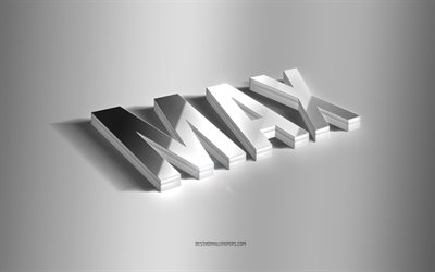 Max, silver 3d art, gray background, wallpapers with names, Max name, Max greeting card, 3d art, picture with Max name