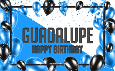joyeux anniversaire guadalupe, fond de ballons d’anniversaire, guadalupe, fonds d’&#233;cran avec noms, guadalupe joyeux anniversaire, fond d’anniversaire de ballons bleus, anniversaire de guadalupe