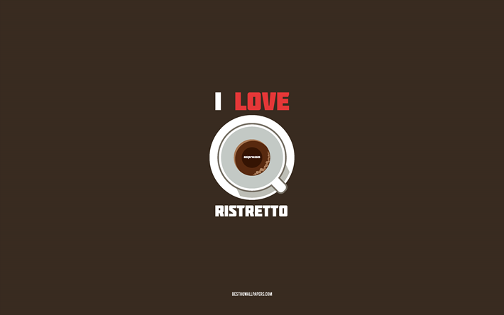 ricetta ristretto, 4k, tazza con ingredienti ristretto, i love ristretto coffee, fondo marrone, caff&#232; ristretto, ricette caff&#232;, ingredienti ristretto