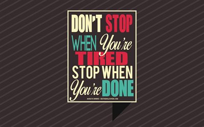 Dont stop when youre tired stop when youre done, Marilyn Monroe quotes, creative art, brown background, motivation quotes, inspiration
