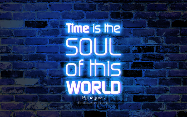 Time is the soul of this world, 4k, blue brick wall, Pythagoras Quotes, popular quotes, neon text, inspiration, Pythagoras, quotes about time