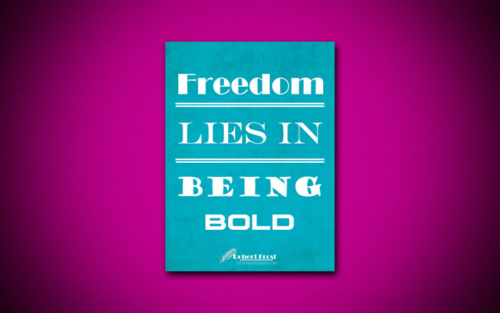 4k, Freedom lies in being bold, quotes about freedom, Robert Frost, blue paper, popular quotes, inspiration, Robert Frost quotes