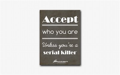 4k, Accept who you are Unless youre a serial killer, Ellen DeGeneres, black paper, inspiration, Ellen DeGeneres quotes