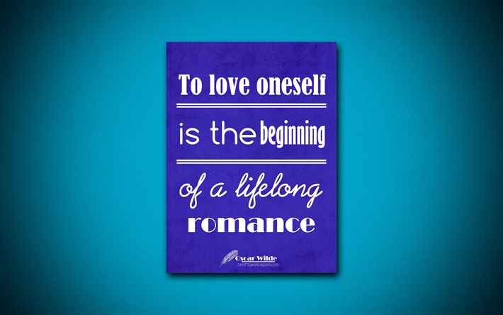 4k, el amor A uno mismo es el comienzo de un romance de toda la vida, de Oscar Wilde, papel azul, citas sobre la vida, la inspiraci&#243;n, Oscar Wilde citas