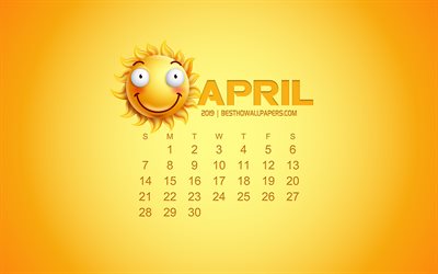 2019 April Calendar, creative art, yellow background, 3d sun emotion icon, calendar for April 2019, concepts, 2019 calendars, April