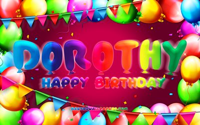 Feliz Anivers&#225;rio Dorothy, 4k, quadro de bal&#227;o colorido, nome Dorothy, fundo roxo, Dorothy Feliz Anivers&#225;rio, Dorothy Birthday, nomes populares femininos americanos, conceito de anivers&#225;rio, Dorothy