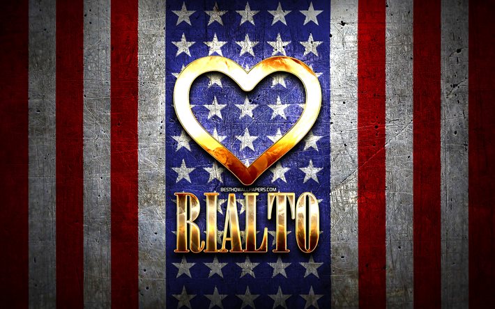 I Love Rialto, amerikanska st&#228;der, gyllene inskription, USA, gyllene hj&#228;rta, amerikansk flagga, Rialto, favoritst&#228;der, Love Rialto