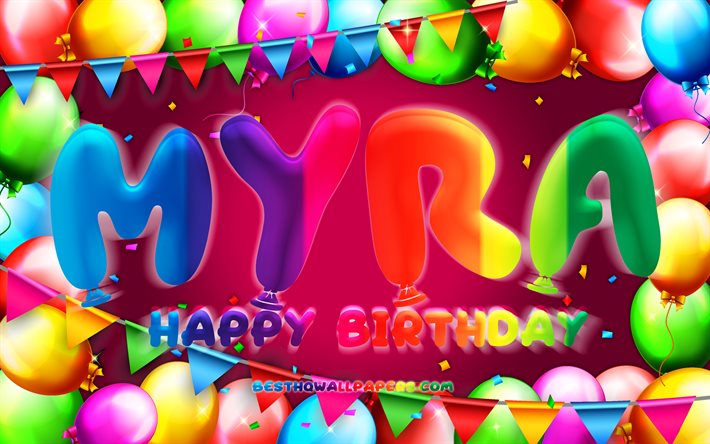 alles gute zum geburtstag myra, 4k, bunter ballonrahmen, myra-name, lila hintergrund, myra alles gute zum geburtstag, myra-geburtstag, beliebte amerikanische frauennamen, geburtstagskonzept, myra