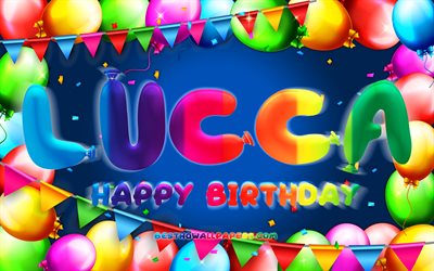 Happy Birthday Lucca, 4k, colorful balloon frame, Lucca name, blue background, Lucca Happy Birthday, Lucca Birthday, popular american male names, Birthday concept, Lucca