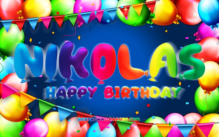 Happy Birthday Nikolas, 4k, colorful balloon frame, Nikolas name, blue background, Nikolas Happy Birthday, Nikolas Birthday, popular american male names, Birthday concept, Nikolas