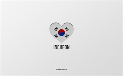 仁川大好き, 韓国の都市, 灰色の背景, 仁川広域市, 韓国, 韓国の国旗のハート, 好きな都市, 仁川が大好き