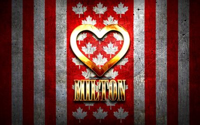 Amo Milton, citt&#224; canadesi, iscrizione d&#39;oro, Canada, cuore d&#39;oro, Milton con bandiera, Milton, citt&#224; preferite, Love Milton