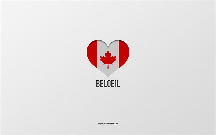 I Love Beloeil, Canadian cities, gray background, Beloeil, Canada, Canadian flag heart, favorite cities, Love Beloeil