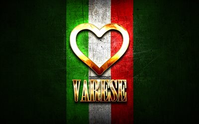 Mi piace Varese, citt&#224; italiane, golden iscrizione, Italia, cuore d&#39;oro, bandiera italiana, Varese, citt&#224; preferite, l&#39;Amore di Varese