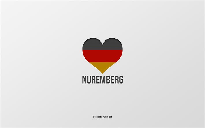 J&#39;Aime Nuremberg, villes allemandes, fond gris, Allemagne, drapeau allemand cœur, Nuremberg, villes pr&#233;f&#233;r&#233;es, l&#39;Amour de Nuremberg