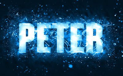 ハッピーバースデーピーター, 4k, 青いネオンライト, ピーターの名前, creative クリエイティブ, ピーターハッピーバースデー, ピーターの誕生日, 人気のあるアメリカ人男性の名前, ピーターの名前を持つ絵, ペテロ