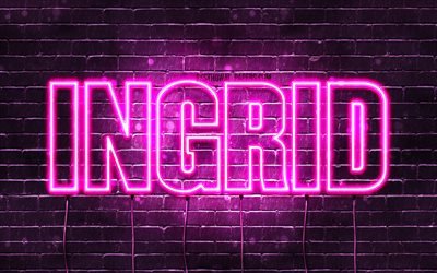 Ingrid, 4k, fondos de pantalla con los nombres, los nombres femeninos, Ingrid nombre, p&#250;rpura luces de ne&#243;n, Feliz Cumplea&#241;os de Ingrid, la imagen con el nombre Ingrid