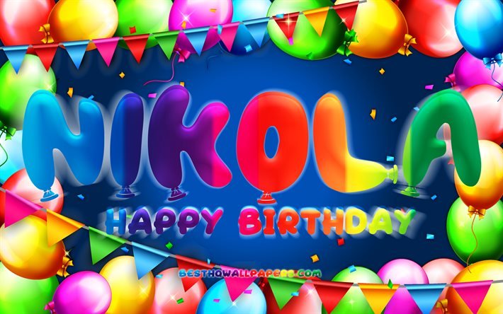 Buon Compleanno Nicola, 4k, palloncino colorato telaio, Nikola nome, sfondo blu, Nikola buon Compleanno, Nikola Compleanno, popolare bulgaro nomi maschili, feste di Compleanno, concetto, Nikola