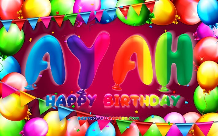 お誕生日おめでAyah, 4k, カラフルバルーンフレーム, Ayah名, 紫色の背景, Ayahお誕生日おめで, Ayah誕生日, 人気のヨルダン女性の名前, 誕生日プ, Ayah