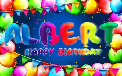 Happy Birthday Albert, 4k, colorful balloon frame, Albert name, blue background, Albert Happy Birthday, Albert Birthday, popular danish male names, Birthday concept, Albert