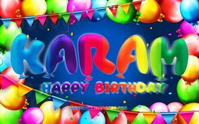 Happy Birthday Karam, 4k, colorful balloon frame, Karam name, blue background, Karam Happy Birthday, Karam Birthday, popular jordanian male names, Birthday concept, Karam