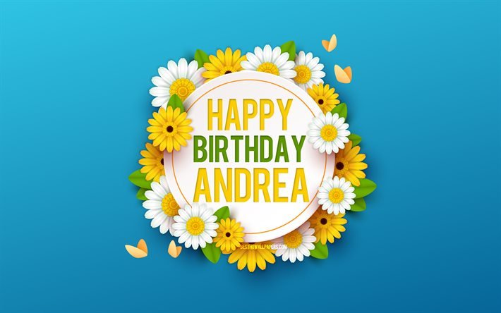 Скачать обои Happy Birthday Andrea, 4k, Blue Background with Flowers, Andrea, Floral Background, Happy Andrea Birthday, Beautiful Flowers, Andrea Birthday, Blue Birthday Background для рабочего стола бесплатно. Картинки для рабочего стола бесплатно