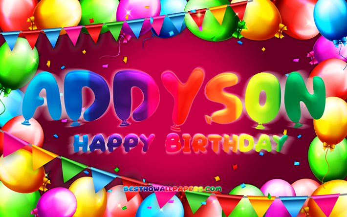 Buon compleanno Addyson, 4k, cornice di palloncini colorati, nome Addyson, sfondo viola, buon compleanno Addyson, compleanno Addyson, nomi femminili americani popolari, concetto di compleanno, Addyson