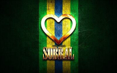 Mi piace Sobral, citt&#224; brasiliane, golden iscrizione, Brasile, cuore d&#39;oro, Sobral, citt&#224; preferite, Amore Sobral