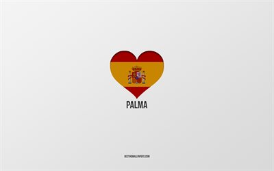 Palma, İspanya şehirleri, gri arka plan, İspanyol bayrağı kalp, İspanya, sevdiğim şehirler, Aşk Palma Seviyorum