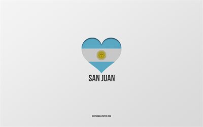 Eu Amo San Juan, Argentina cidades, plano de fundo cinza, Bandeira Argentina cora&#231;&#227;o, San Juan, cidades favoritas, Amor San Juan, Argentina