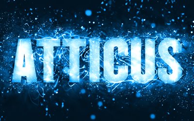Happy Birthday Atticus, 4k, blue neon lights, Atticus name, creative, Atticus Happy Birthday, Atticus Birthday, popular american male names, picture with Atticus name, Atticus