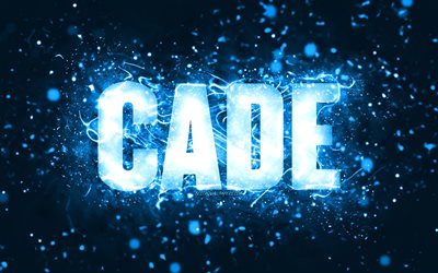 Joyeux anniversaire Cade, 4k, n&#233;ons bleus, nom Cade, cr&#233;atif, joyeux anniversaire Cade, anniversaire Cade, noms masculins am&#233;ricains populaires, photo avec nom Cade, Cade