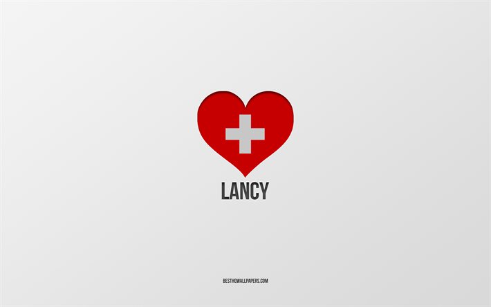 I Love Lancy, Sveitsin kaupungit, Lancy -p&#228;iv&#228;, harmaa tausta, Lancy, Sveitsi, Sveitsin lipun syd&#228;n, suosikkikaupungit, Love Lancy