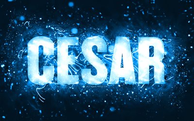 Happy Birthday Cesar, 4k, blue neon lights, Cesar name, creative, Cesar Happy Birthday, Cesar Birthday, popular american male names, picture with Cesar name, Cesar