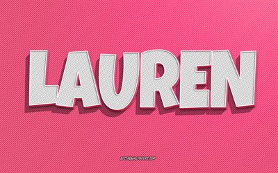 Lauren, rosa linjer bakgrund, tapeter med namn, Lauren namn, kvinnliga namn, Lauren gratulationskort, linje konst, bild med Lauren namn