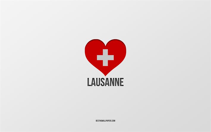 J&#39;aime Lausanne, villes suisses, jour de Lausanne, fond gris, Lausanne, Suisse, coeur de drapeau suisse, villes pr&#233;f&#233;r&#233;es, amour Lausanne