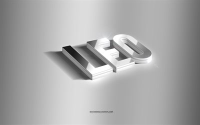 Leo, silver 3d art, gray background, wallpapers with names, Leo name, Leo greeting card, 3d art, picture with Leo name