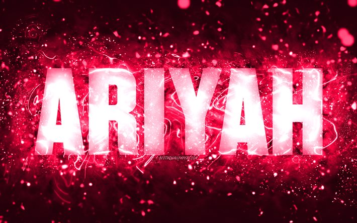Happy Birthday Ariyah, 4k, pink neon lights, Ariyah name, creative, Ariyah Happy Birthday, Ariyah Birthday, popular american female names, picture with Ariyah name, Ariyah