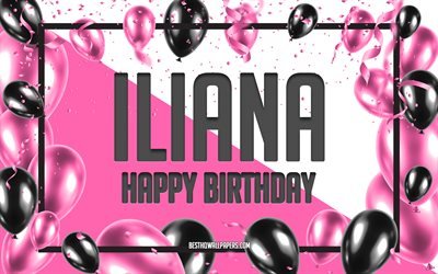 Happy Birthday Iliana, Birthday Balloons Background, Iliana, wallpapers with names, Iliana Happy Birthday, Pink Balloons Birthday Background, greeting card, Iliana Birthday