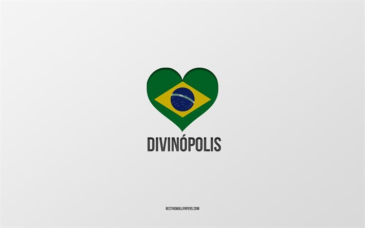 J&#39;aime Divinopolis, villes br&#233;siliennes, Jour de Divinopolis, fond gris, Divinopolis, Br&#233;sil, coeur de drapeau br&#233;silien, villes pr&#233;f&#233;r&#233;es, Love Divinopolis