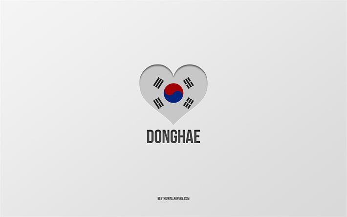 J&#39;aime Donghae, villes sud-cor&#233;ennes, Jour de Donghae, fond gris, Donghae, Cor&#233;e du Sud, coeur de drapeau sud-cor&#233;en, villes pr&#233;f&#233;r&#233;es, Love Donghae