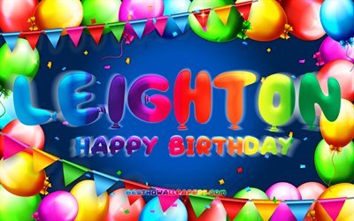 Joyeux anniversaire Leighton, 4k, cadre de ballon color&#233;, nom Leighton, fond bleu, Leighton joyeux anniversaire, Leighton anniversaire, noms masculins am&#233;ricains populaires, concept d&#39;anniversaire, Leighton