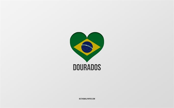Amo Dourados, citt&#224; brasiliane, Giorno di Dourados, sfondo grigio, Dourados, Brasile, cuore bandiera brasiliana, citt&#224; preferite, Love Dourados