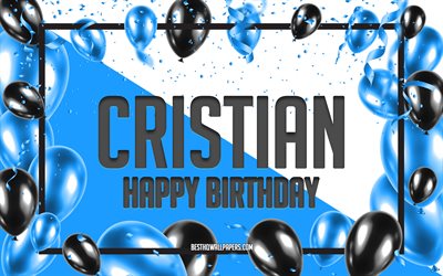 Happy Birthday Cristian, Birthday Balloons Background, Cristian, wallpapers with names, Cristian Happy Birthday, Blue Balloons Birthday Background, greeting card, Cristian Birthday
