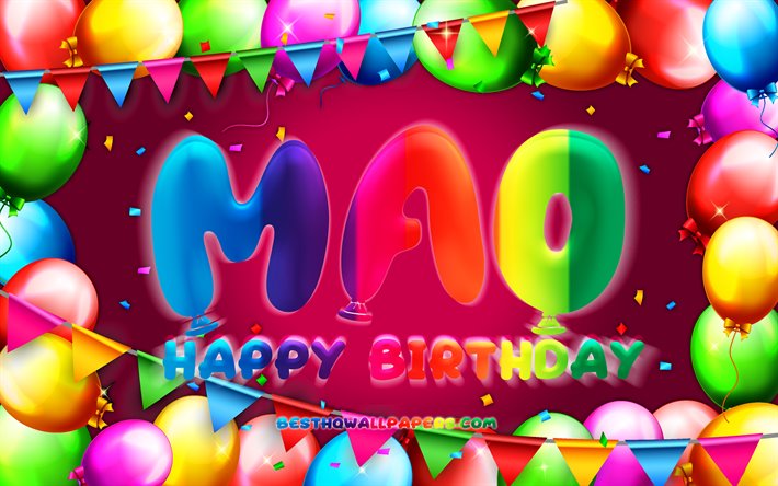 Joyeux Anniversaire Mao, 4k, color&#233; ballon cadre, de noms de femmes, nom de Mao, fond mauve, Mao Joyeux Anniversaire, Mao Anniversaire, cr&#233;atif, Anniversaire concept, Mao