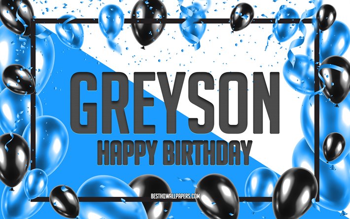 Joyeux Anniversaire Greyson, Anniversaire &#224; Fond les Ballons, Greyson, des fonds d&#39;&#233;cran avec des noms, Greyson Joyeux Anniversaire, Ballons Bleus Anniversaire arri&#232;re-plan, carte de voeux, Greyson Anniversaire