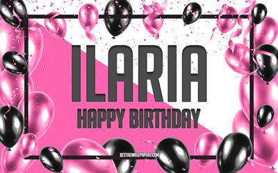 お誕生日おめでIlaria, お誕生日の風船の背景, 人気のイタリア女性の名前, Ilaria, 壁紙にイタリアの名前, Ilariaお誕生日おめで, ピンク色の風船をお誕生の背景, ご挨拶カード, Ilaria誕生日