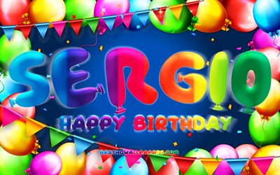 happy birthday sergio, 4k, bunte ballon-rahmen, sergio namen, blauer hintergrund, sergio alles gute zum geburtstag, sergio geburtstag, beliebten spanischen m&#228;nnlichen namen, geburtstag-konzept, sergio
